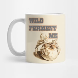 Wild Ferment Me, Cider Style Mug